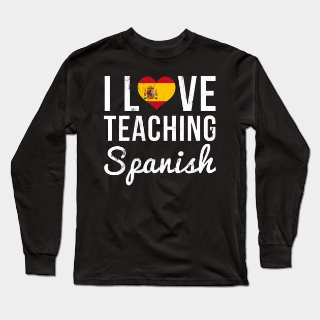 I Love Teaching Spanish Teacher Long Sleeve T-Shirt by tanambos